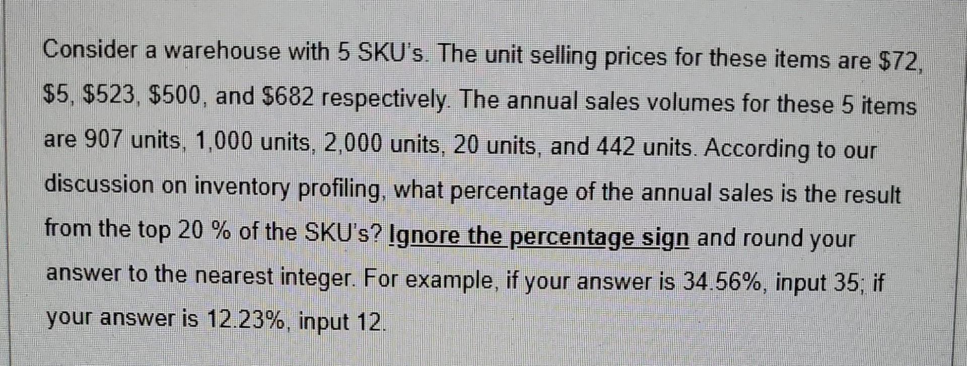 Consider a warehouse with 5 SKU's. The unit