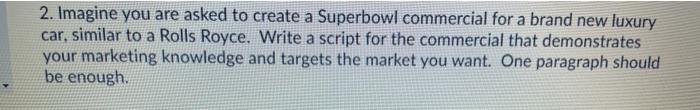 2. Imagine you are asked to create a Superbowl