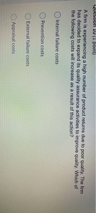 Question 10 (1 point) A firm is experiencing a