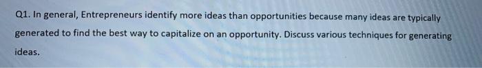 Q1. In general, Entrepreneurs identify more ideas