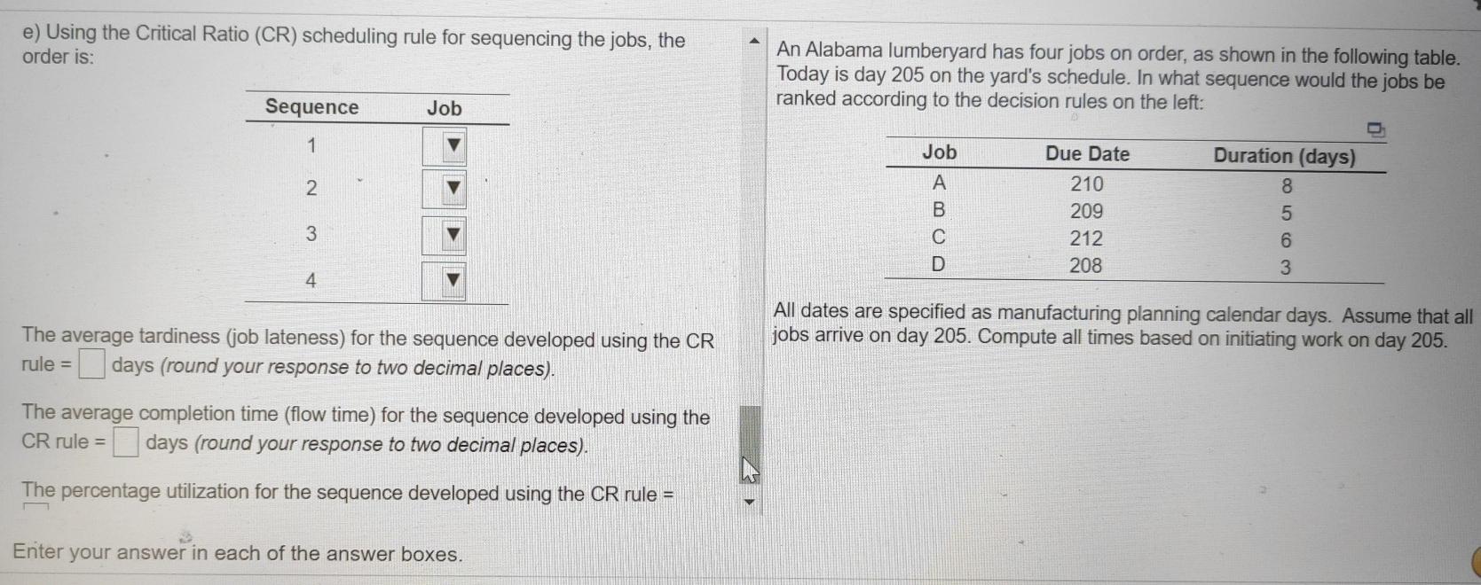 e) Using the Critical Ratio (CR) scheduling rule
