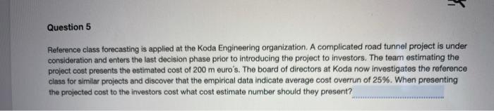 - Question 5 Reference class forecasting is