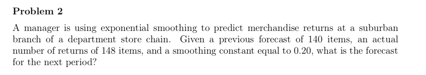 Problem 2 A manager is using exponential