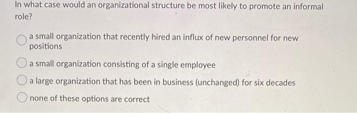 In what case would an organizational structure be