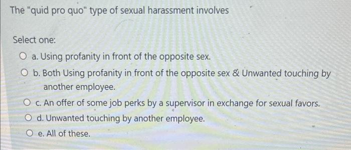 The "quid pro quo" type of sexual harassment