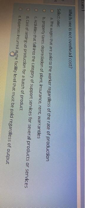 Exam! Which one is not overhead cost? 10 Select