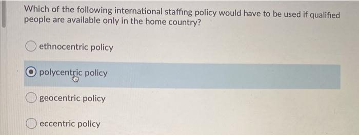 Which of the following international staffing