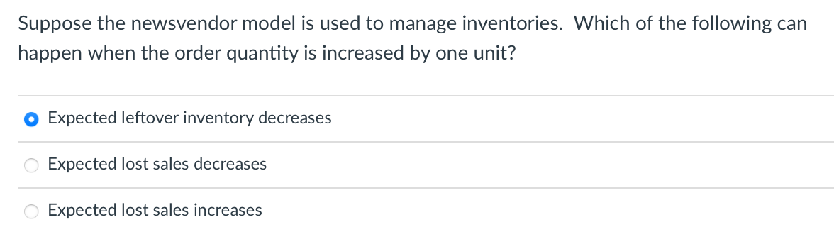 Suppose the newsvendor model is used to manage