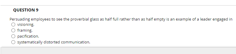 QUESTION 9 Persuading employees to see the