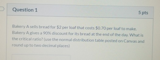 Question 1 5 pts Bakery A sells bread for $2 per