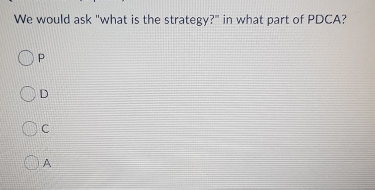 We would ask "what is the strategy?" in what part