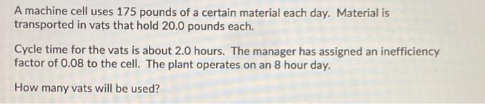 A machine cell uses 175 pounds of a certain