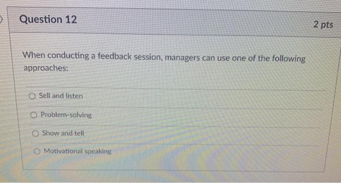 Question 12 2 pts When conducting a feedback