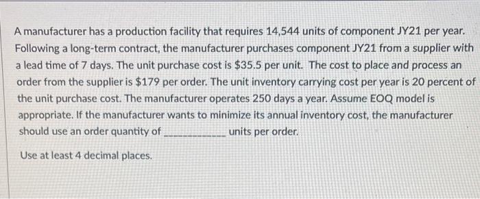 A manufacturer has a production facility that