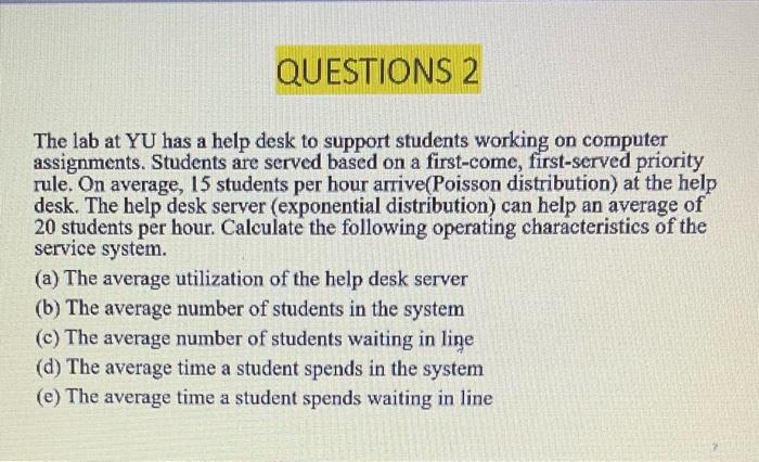 QUESTIONS 2 The lab at YU has a help desk to