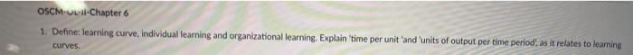 OSCM-Uil Chapter 6 1. Define: learning curve,