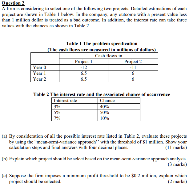 Question 2 A firm is considering to select one of