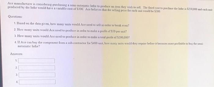 Ace manufacturer is considering purchasing a