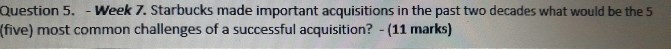 Question 5. - Week 7. Starbucks made important