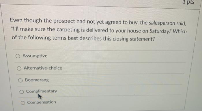 1 pts Even though the prospect had not yet agreed