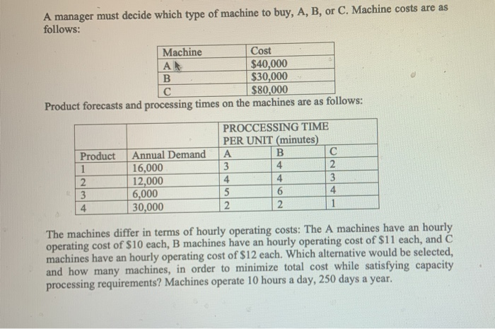 A manager must decide which type of machine to