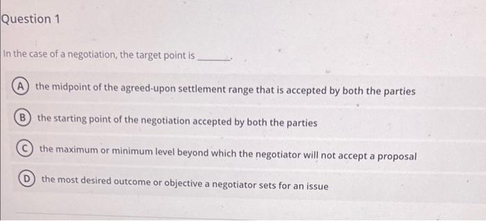 Question 1 In the case of a negotiation, the