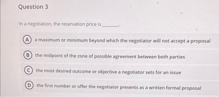 Question 1 In the case of a negotiation, the