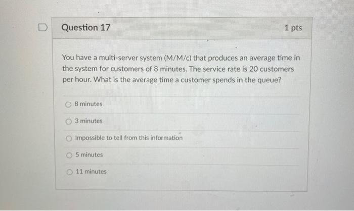 Question 17 1 pts You have a multi-server system