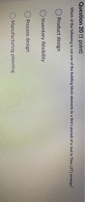 Question 20 (1 point) Which of the following is