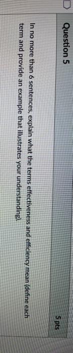 Question 5 5 pts In no more than 6 sentences,