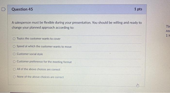 Question 45 1 pts A salesperson must be flexible