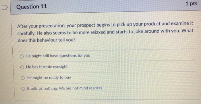 1 pts Question 11 After your presentation, your