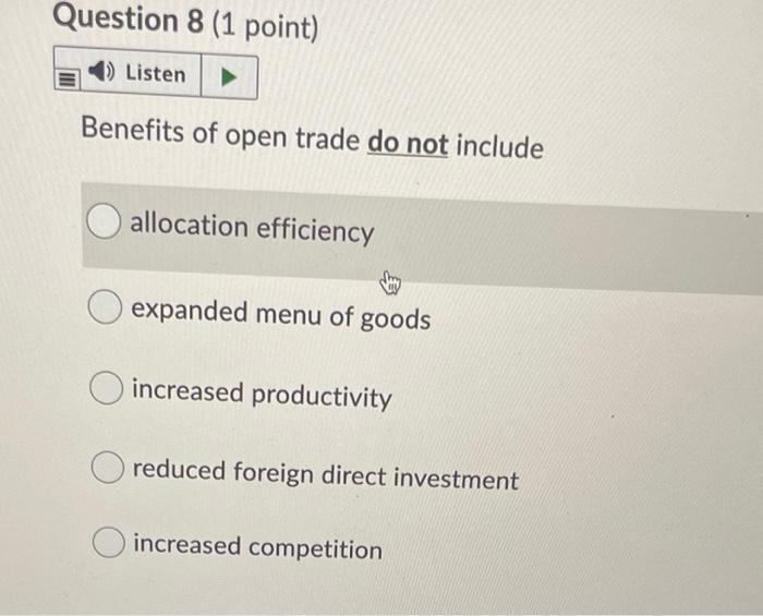 Question 8 (1 point) 1) Listen Benefits of open