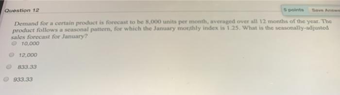 Question 12 5 points Demand for a certain product