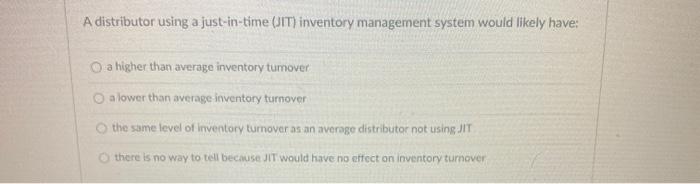 A distributor using a just-in-time (JIT)