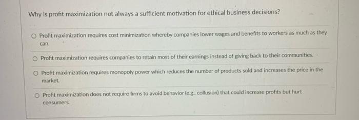 Why is profit maximization not always a