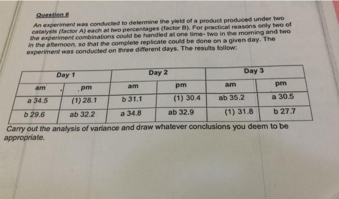 Question 6 An experiment was conducted to