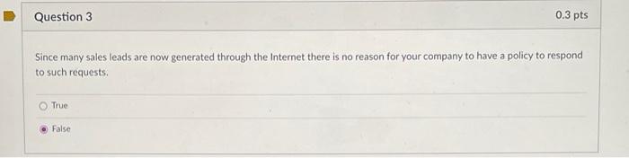 Question 3 0.3 pts Since many sales leads are now