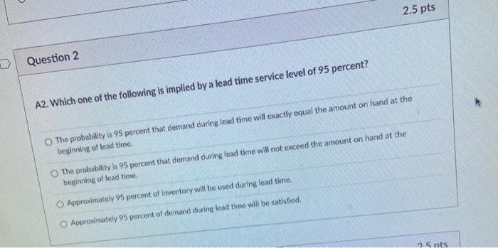 2.5 pts Question 2 A2. Which one of the following