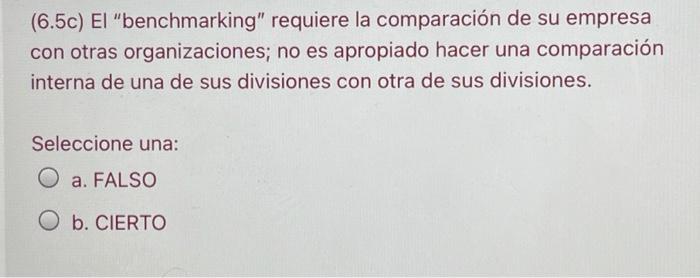 (6.5c) El "benchmarking" requiere la comparacin