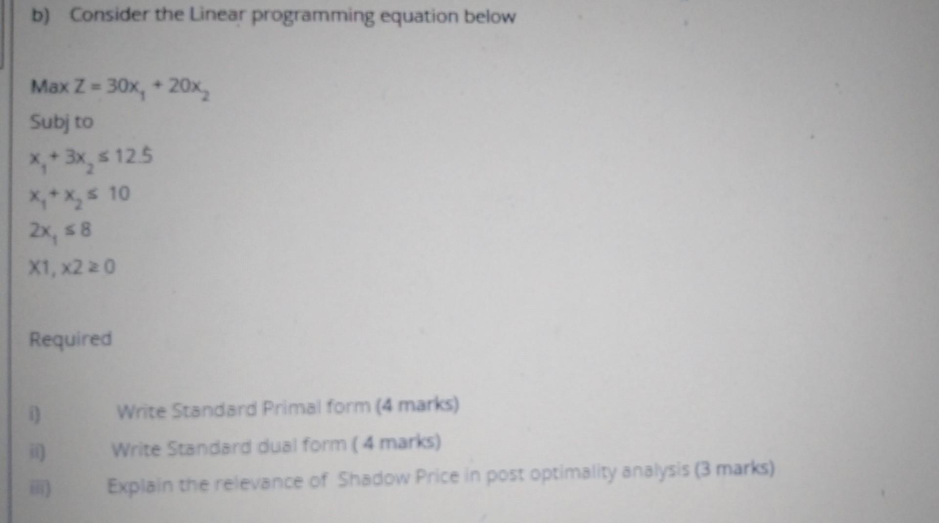b) Consider the Linear programming equation below