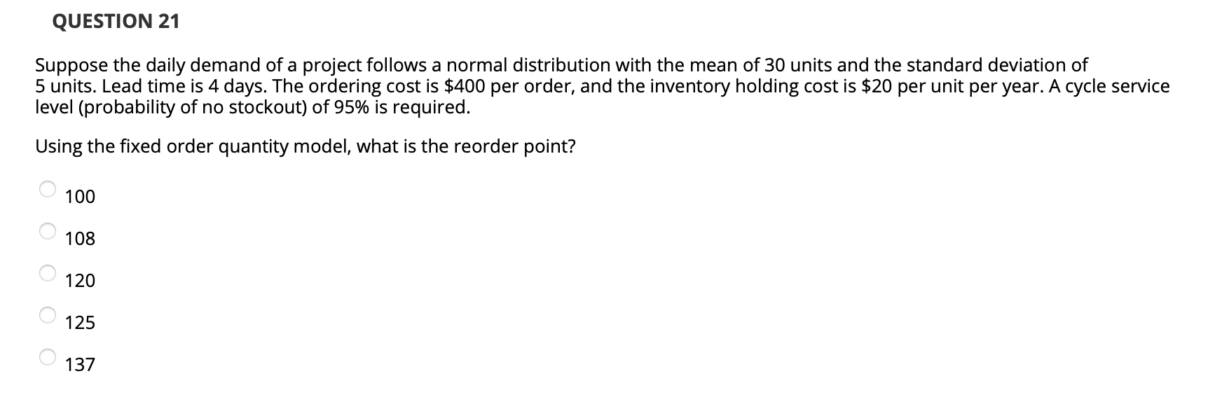 QUESTION 21 Suppose the daily demand of a project