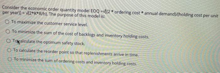 Consider the economic order quantity model EOQ =