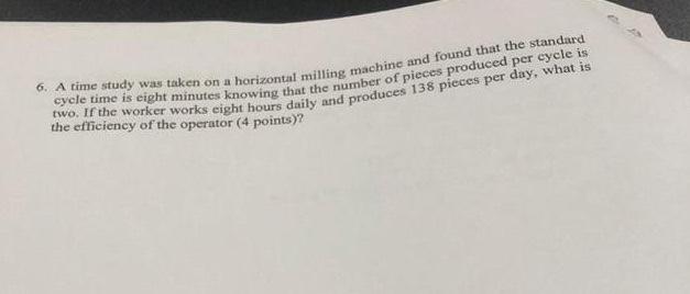 6. A time study was taken on a horizontal milling