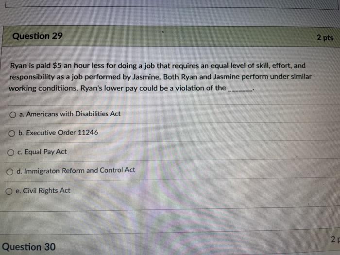 Question 29 2 pts Ryan is paid $5 an hour less