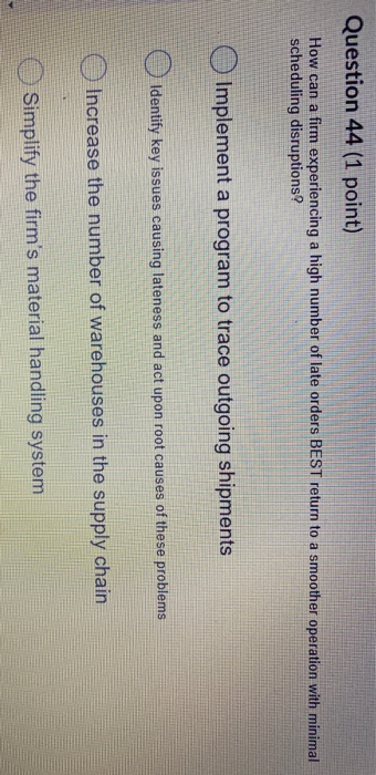 Question 44 (1 point) How can a firm experiencing