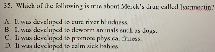35. Which of the following is true about Merck's