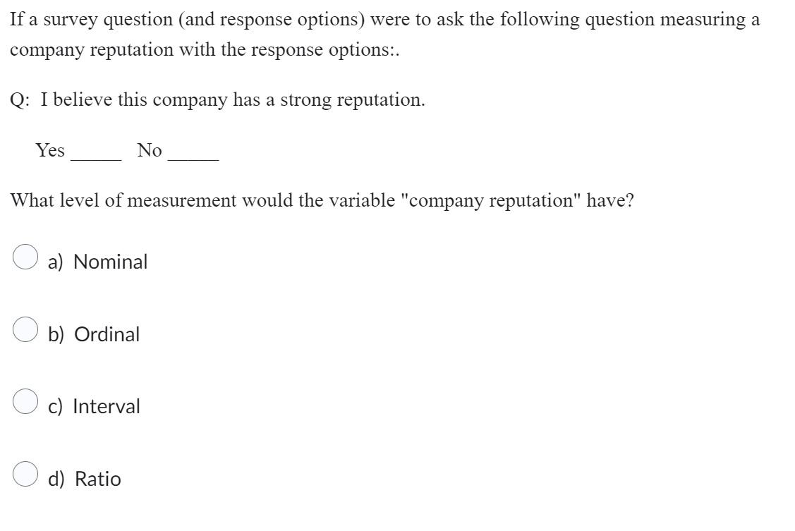 If a survey question (and response options) were