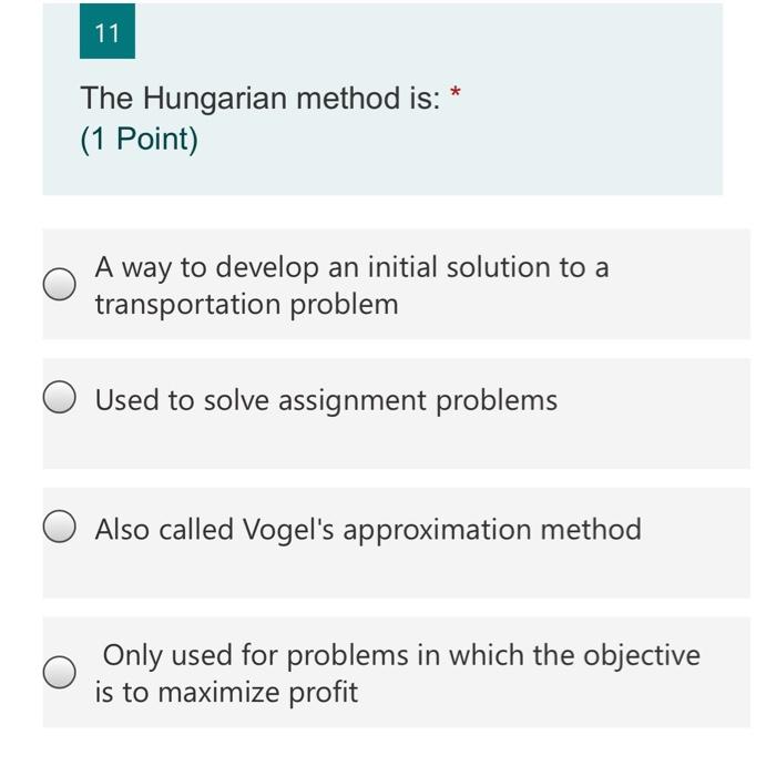 11 The Hungarian method is: * (1 Point) A way to
