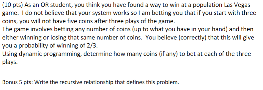 (10 pts) As an OR student, you think you have